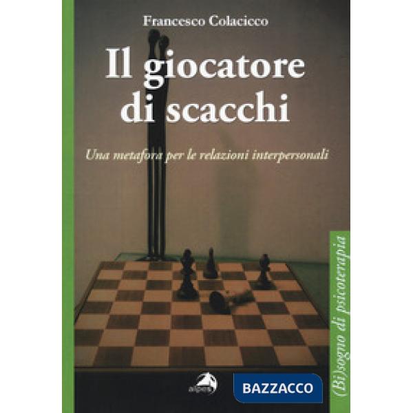 Giocatore di scacchi. Una metafora per le relazioni interpersonali (Il)