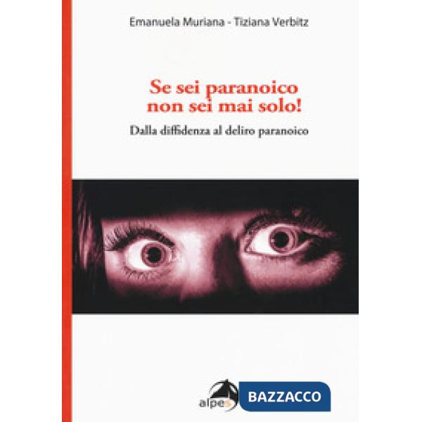 Se sei paranoico, non sei mai solo! Dalla diffidenza al delirio paranoico
