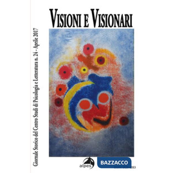 Giornale storico del centro studi di psicologia e letteratura (2017). Vol. 24: Visioni e visionari