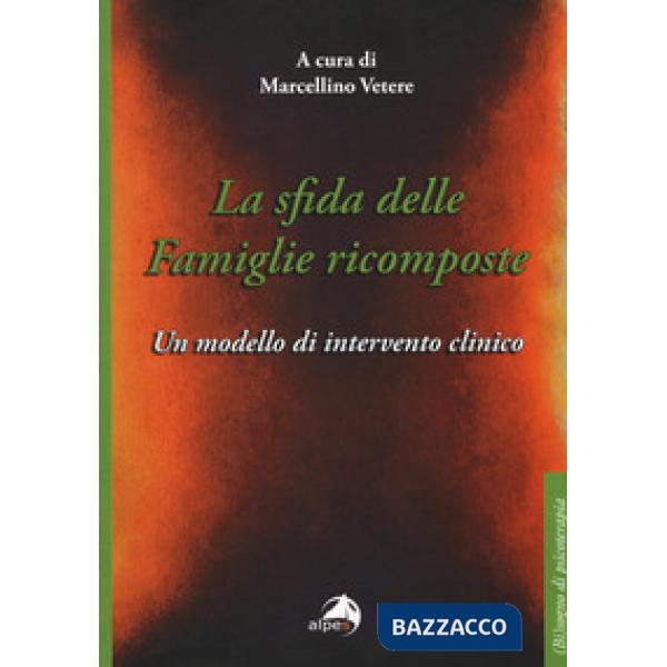 Sfida delle famiglie ricomposte. Un modello di intervento clinico (La)