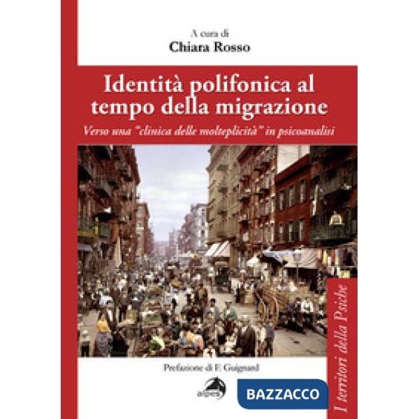 Identità polifonica al tempo della migrazione. Verso una «clinica della molteplicità» in psicoanalisi