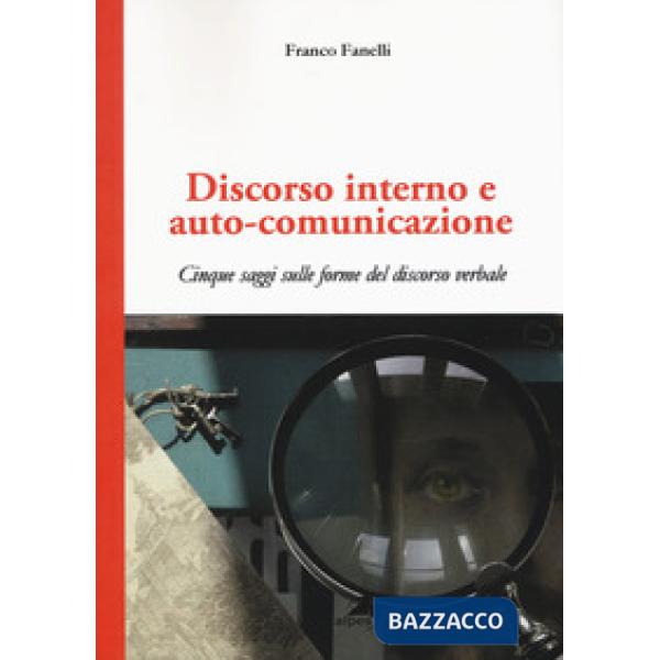 Discorso interno e auto-comunicazione. Cinque saggi sulle forme del discorso verbale