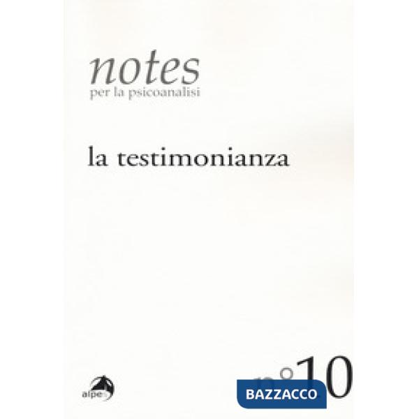 Notes per la psicoanalisi (2017). Vol. 10: La testimonianza