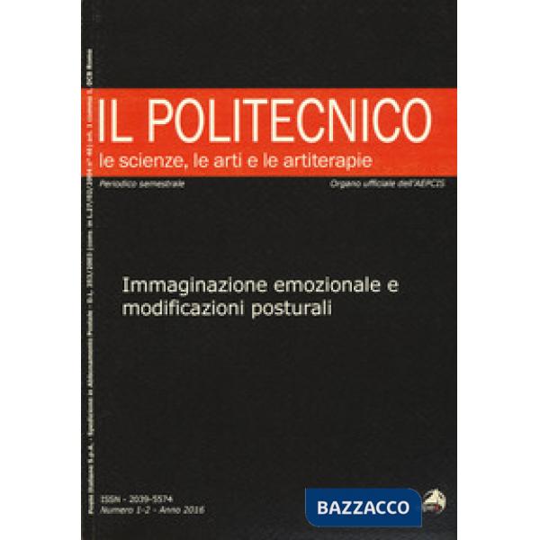 Politecnico. Le scienze, le arti e le artiterapie (2016) (Il). Vol. 1-2: Immaginazione emozionale e modificazioni posturali