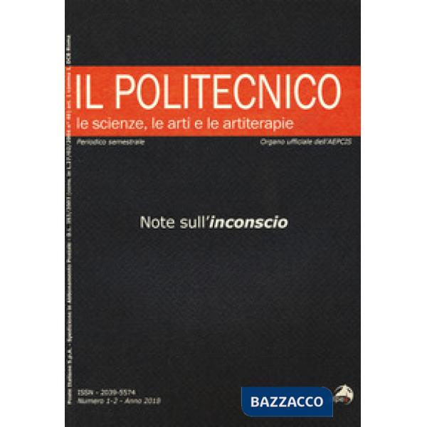 Politecnico. Le scienze, le arti e le artiterapie (2018) (Il). Vol. 1-2: Note su
