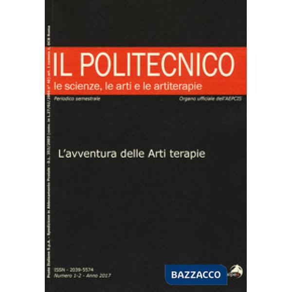 Politecnico. Le scienze, le arti e le artiterapie (2017) (Il). Vol. 1-2: L' avventura delle arti terapie
