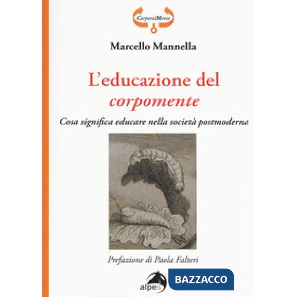 Educazione del corpomente. Cosa significa educare nella società postmoderna (L')