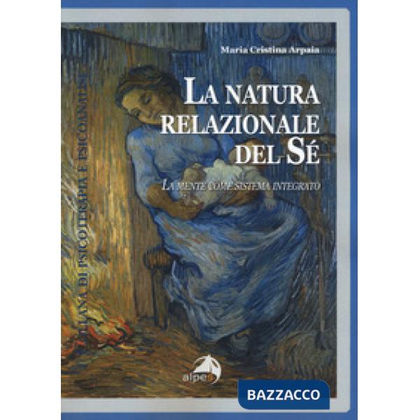 Natura relazionale del sé. La mente come sistema integrato (La)