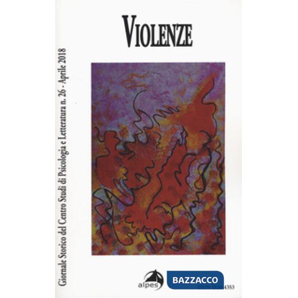 Giornale storico del centro studi di psicologia e letteratura (2018). Vol. 26: Violenze