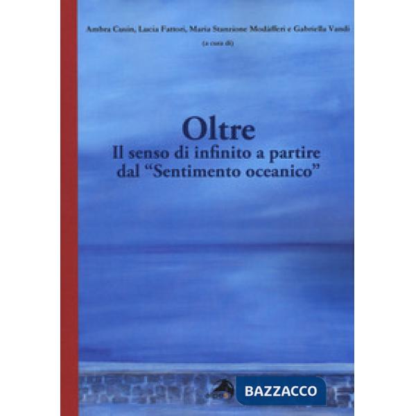 Oltre. Il senso di infinito a partire dal «Sentimento oceanico»