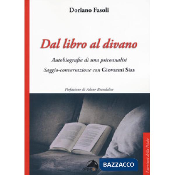 Dal libro al divano. Autobiografia di una psicoanalisi. Saggio-conversazione con Giovanni Sias