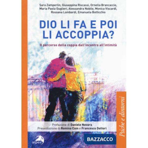 Dio li fa e poi li accoppia? Il percorso della coppia dall'incontro all'intimità