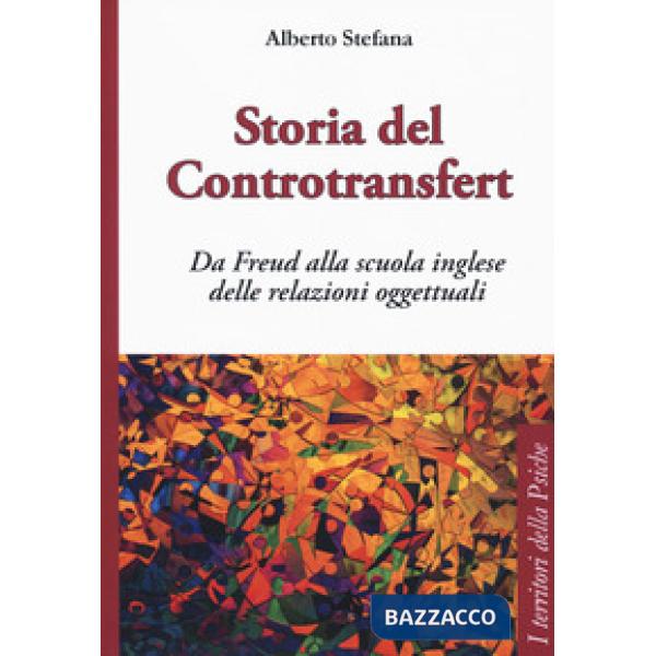 Storia del controtransfert. Da Freud alla scuola inglese delle relazioni oggettu