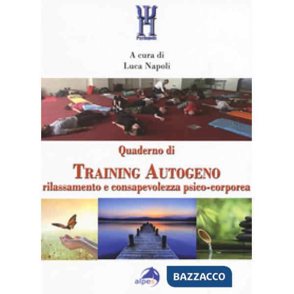 Quaderno di training autogeno. Rilassamento e consapevolezza psico-corporea