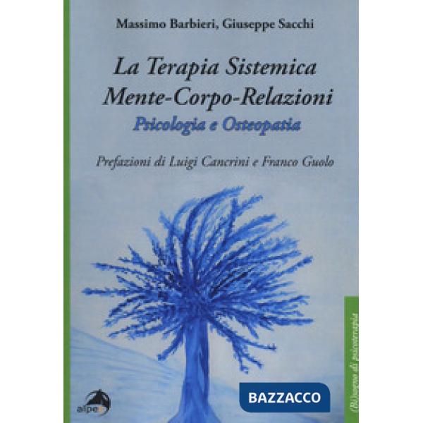 Terapia sistemica mente-corpo-relazioni. Psicologia e osteopatia (La)