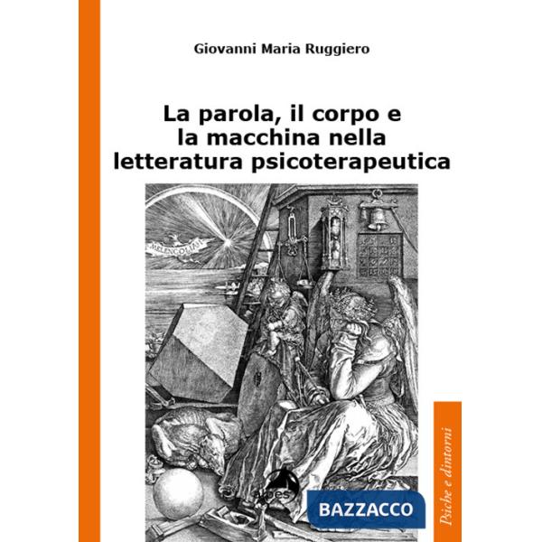 Parola, il corpo e la macchina nella letteratura psicoterapeutica (La)