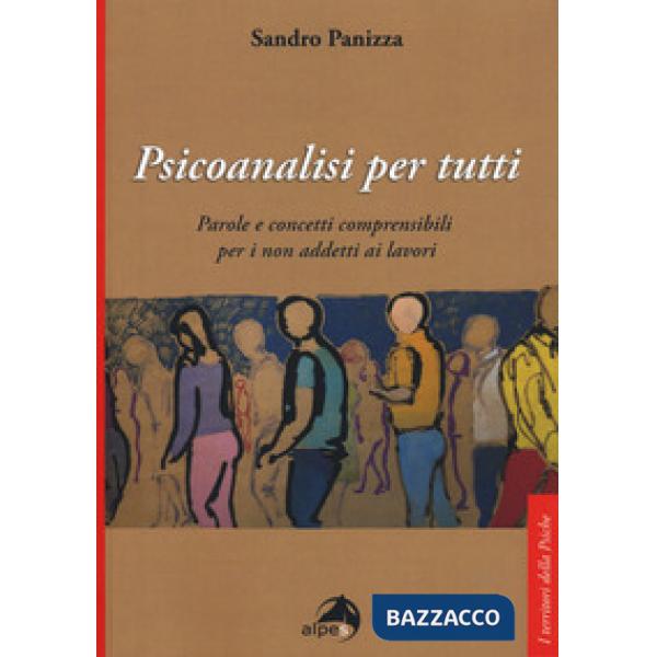Psicoanalisi per tutti. Parole e concetti comprensibili per i non addetti ai lav
