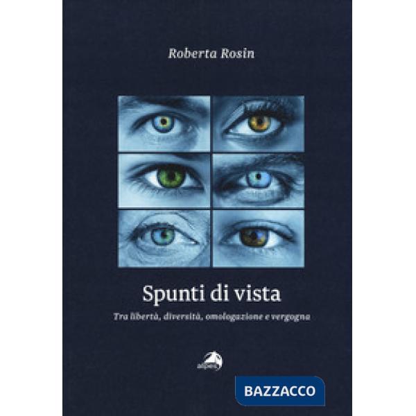 Spunti di vista. Tra libertà, diversità, omologazione e vergogna