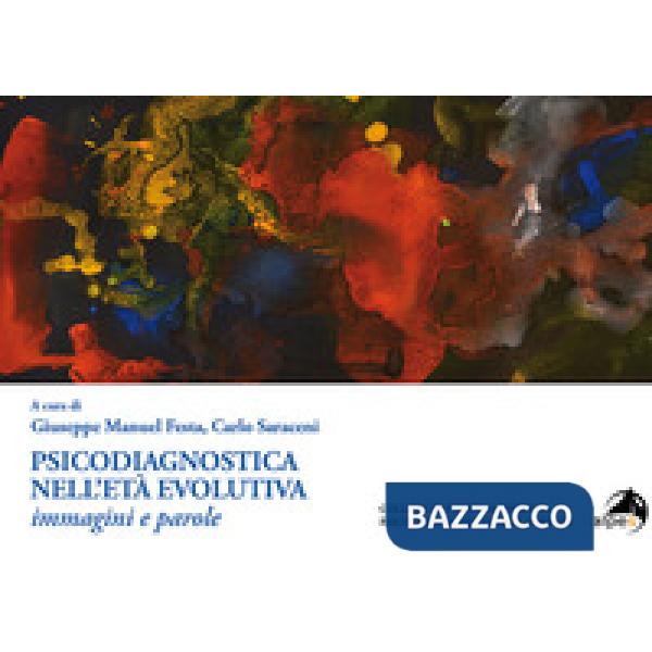 Psicodiagnostica nell'età evolutiva. Immagini e parole
