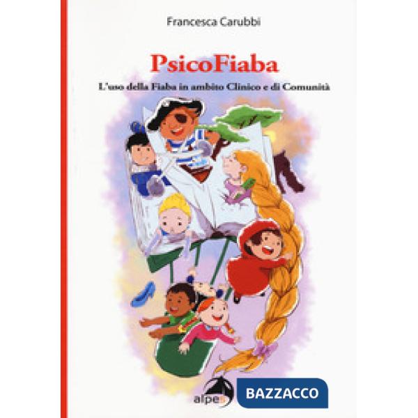PsicoFiaba. L'uso della fiaba in ambito clinico e di comunità