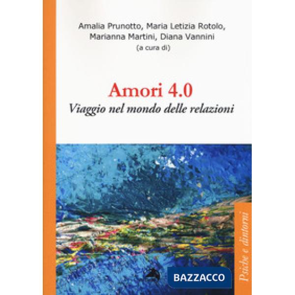Amori 4.0. Viaggio nel mondo delle relazioni