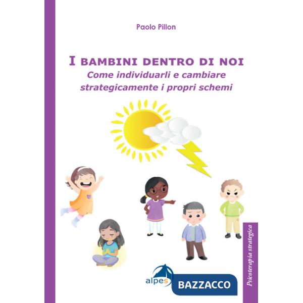 Bambini dentro di noi. Come individuarli e cambiare strategicamente i propri schemi (I)