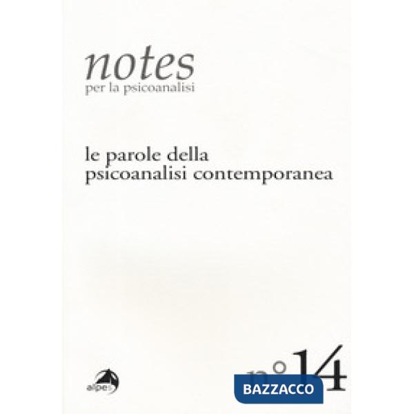 Notes per la psicoanalisi. Vol. 14: Le parole della psicoanalisi contemporanea