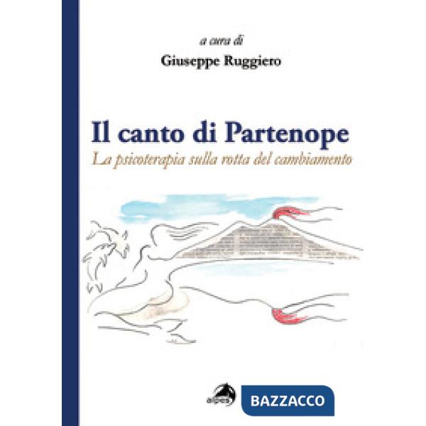 Canto di Partenope. La psicoterapia sulla rotta del cambiamento (Il)