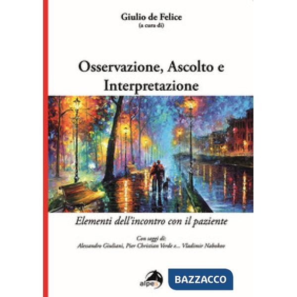 Osservazione, ascolto e interpretazione. Elementi dell'incontro con il paziente