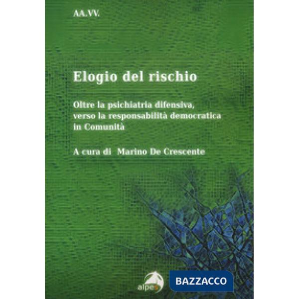 Elogio del rischio. Oltre la psichiatria difensiva, verso la responsabilità democratica in Comunità