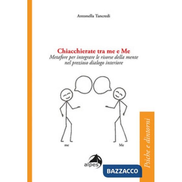Chiacchierate fra me e Me. Metafore per integrare le risorse della mente nel prezioso dialogo interiore