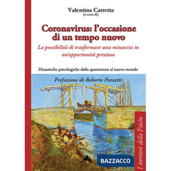 Coronavirus: l'occasione di un tempo nuovo. La possibilità di trasformare una minaccia in un'opportunità preziosa. Dinamiche psi