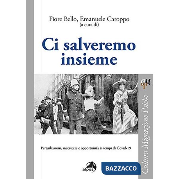 Ci salveremo insieme. Perturbazioni, incertezze e opportunità ai tempi di Covid-19