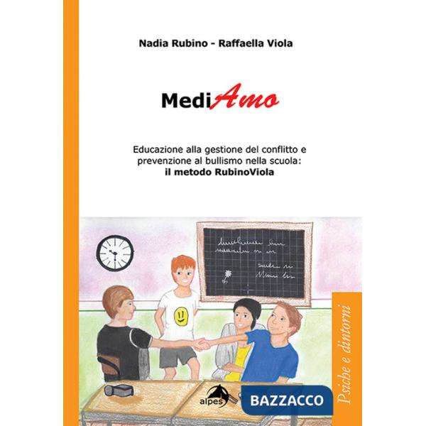 MediAmo. Educazione alla gestione del conflitto e prevenzione al bullismo nella scuola: Il metodo RubinoViola