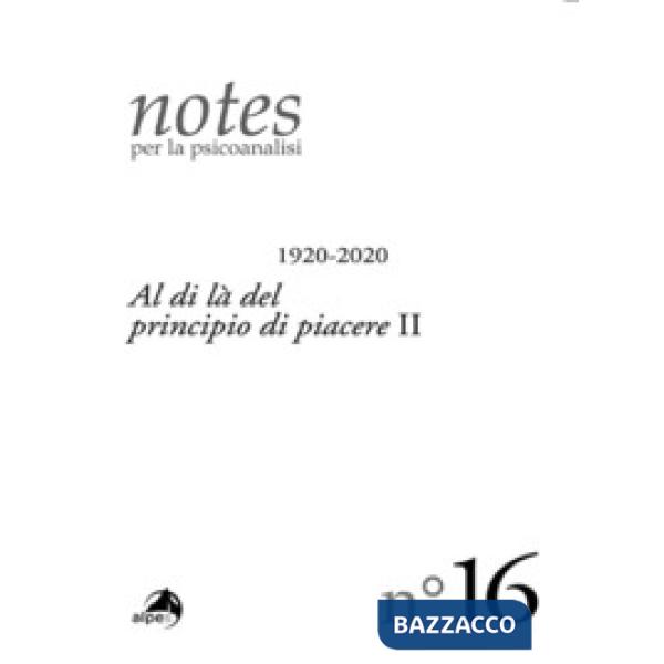 Notes per la psicoanalisi. Vol. 16: Al di là del principio di piacere II