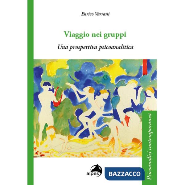 Viaggio nei gruppi. Una prospettiva psicoanalitica