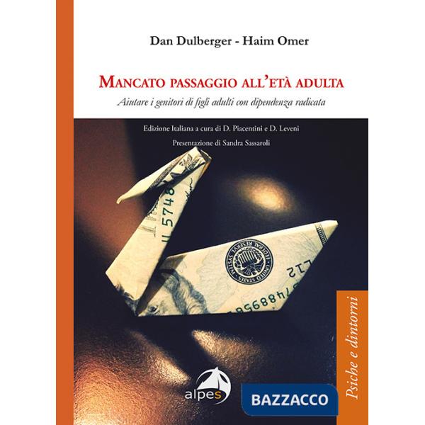 Mancato passaggio all'età adulta. Aiutare i genitori di figli adulti con dipendenza radicata