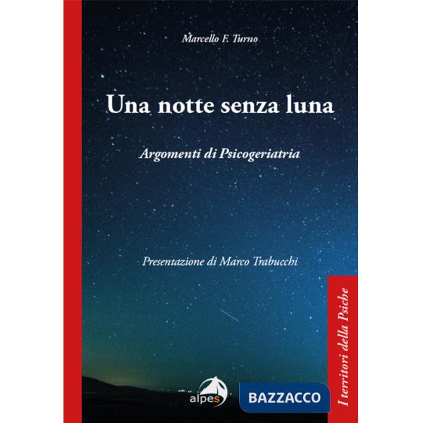 Notte senza luna. Argomenti di psicogeriatria (Una)