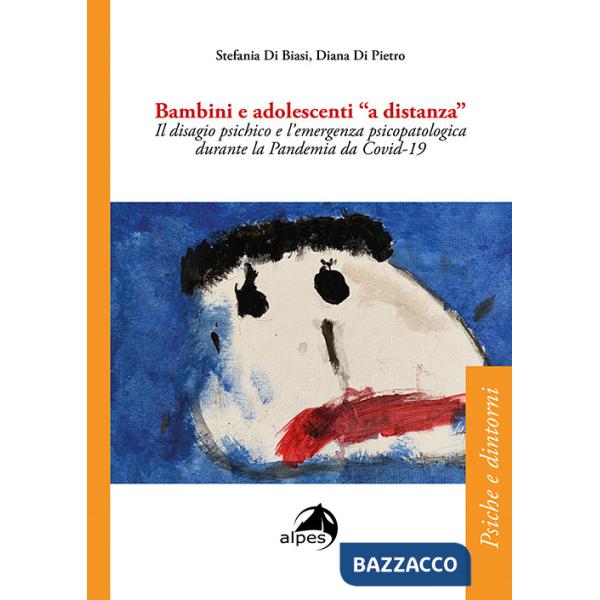 Bambini e adolescenti a «distanza». Il disagio psichico e l'emergenza psicopatologica durante la Pandemia da Covid-19