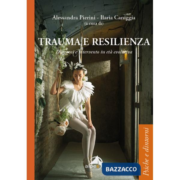 Trauma e resilienza. Diagnosi e intervento in età evolutiva
