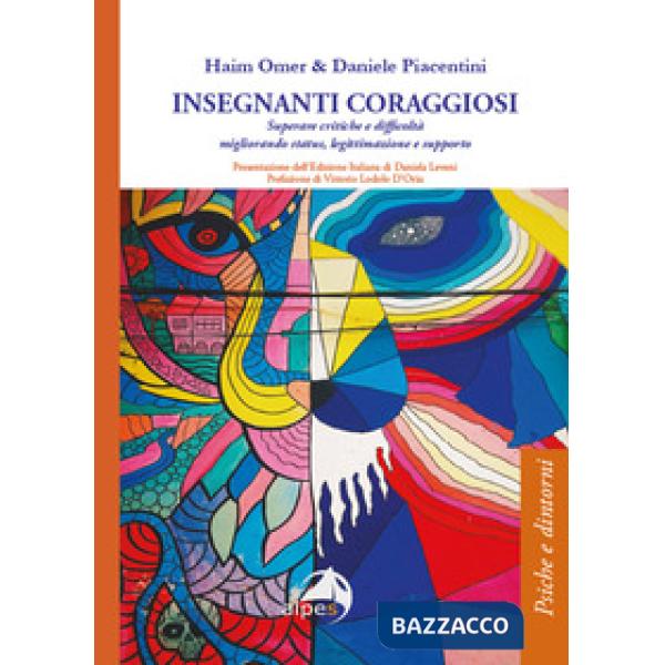 Insegnanti coraggiosi. Superare critiche e difficoltà migliorando status, legittimazione e supporto