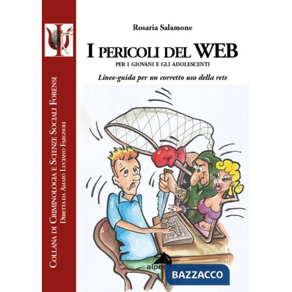 Pericoli del web per i giovani e gli adolescenti. Linee-guida per un corretto uso della rete (I)