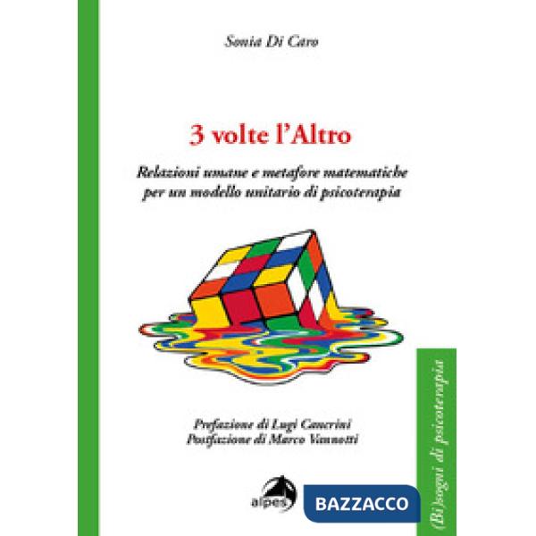 3 volte l'altro. Relazioni umane e metafore matematiche per un modello unitario di psicoterapia