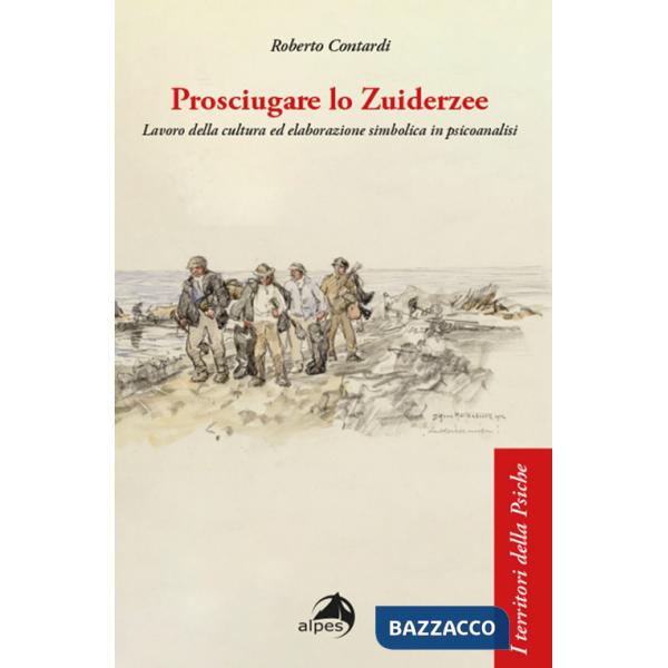 Prosciugare lo Zuiderzee. Lavoro della cultura ed elaborazione simbolica in psicoanalisi