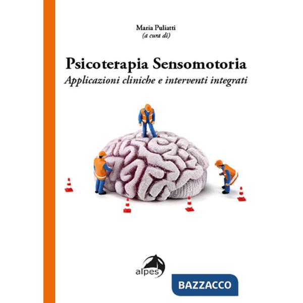 Psicoterapia sensomotoria. Applicazioni cliniche e interventi integrati