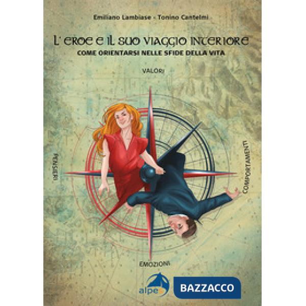 Eroe e il suo viaggio interiore. Come orientarsi nelle sfide della vita (L')