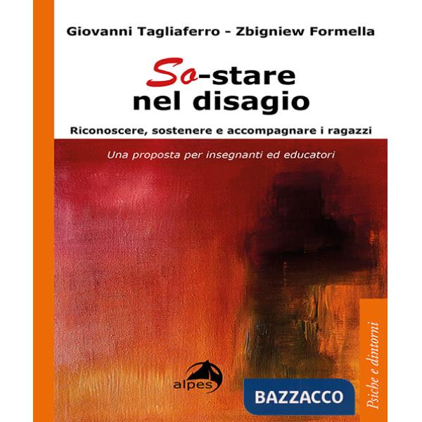 So-stare nel disagio. Riconoscere, sostenere e accompagnare i ragazzi. Una proposta per insegnanti ed educatori