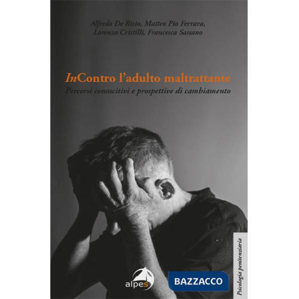 InContro l'adulto maltrattante. Percorsi conoscitivi e prospettive di cambiamento