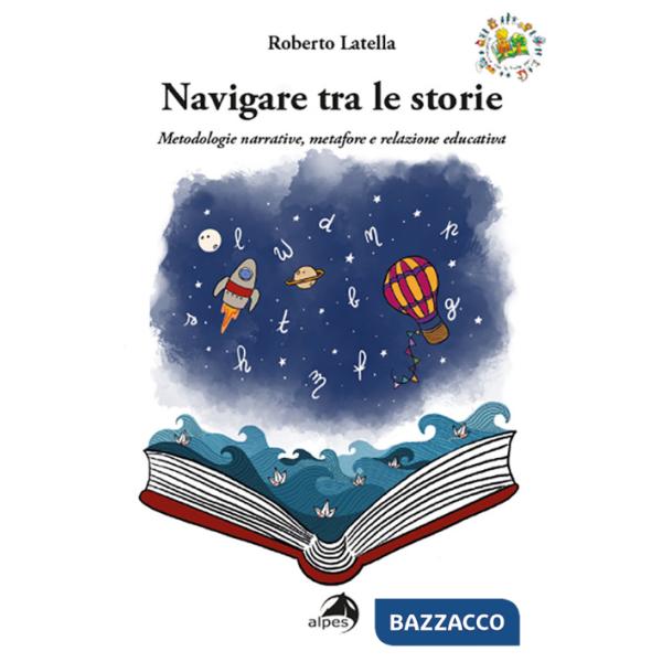 Navigare tra le storie. Metodologie narrative, metafore e relazione educativa