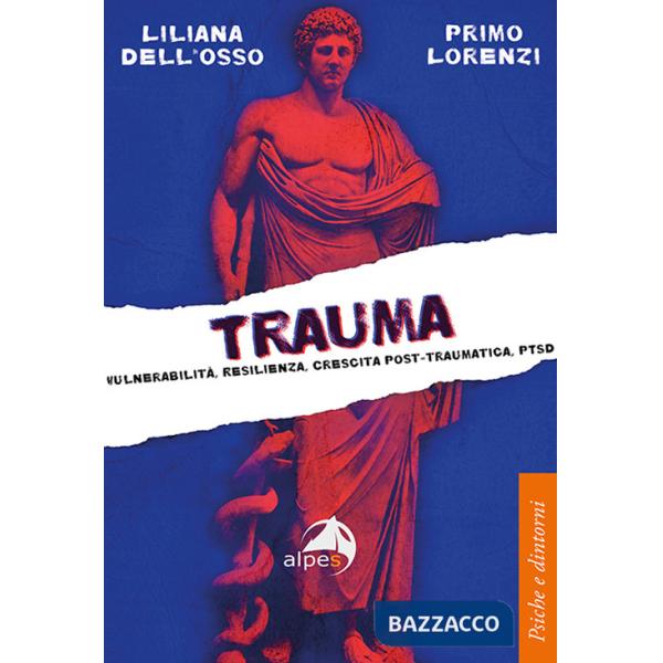 Trauma. Vulnerabilità, resilienza, crescita post-traumatica, PTSD